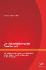 Die Sexualisierung der Gesellschaft af Jessica Schumacher