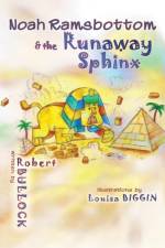 Noah Ramsbottom and the Runaway Sphinx af Robert Bullock