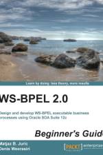 WS-BPEL 2.0 Beginner's Guide af Matjaz B. Juric