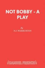 Not Bobby - A Play af N J Warburton