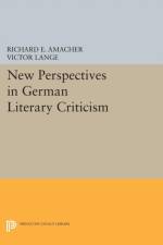 New Perspectives in German Literary Criticism af Richard E. Amacher