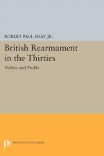 British Rearmament in the Thirties af Robert Paul Shay