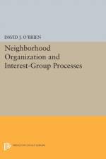 Neighborhood Organization and Interest-Group Processes af David J. O'Brien
