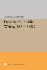 Dryden the Public Writer, 1660-1685 af George McFadden
