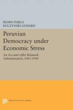 Peruvian Democracy under Economic Stress af Pedro-Pablo Kuczynski-Godard
