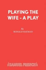 Playing the Wife af Ronald Hayman