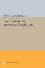 Czechoslovakia's Interrupted Revolution af Harold Gordon Skilling
