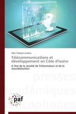 Telecommunications Et Developpement En Cote d'Ivoire af Loukou-A