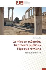 La Mise En Scene Des Batiments Publics A l'Epoque Romaine af Baillet-V