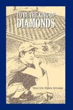 To Be The King of Diamonds af Walter Ryan Adams