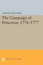 The Campaign of Princeton, 1776-1777 af Alfred Hoyt Bill