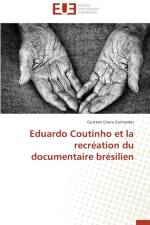 Eduardo Coutinho Et La Recr ation Du Documentaire Br silien af Guimaraes-G