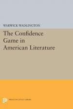 The Confidence Game in American Literature af Warwick Wadlington