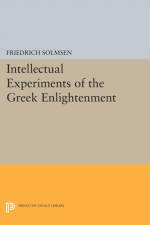 Intellectual Experiments of the Greek Enlightenment af Friedrich Solmsen