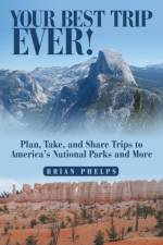 Your Best Trip Ever! af Brian Phelps