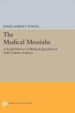 The Medical Messiahs af James Harvey Young
