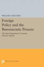 Foreign Policy and the Bureaucratic Process af William I. Bacchus
