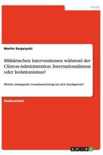 Militarischen Interventionen Wahrend Der Clinton-Administration. Internationalismus Oder Isolationismus? af Martin Kacprzycki
