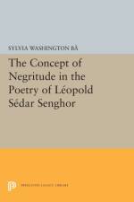 The Concept of Negritude in the Poetry of Leopold Sedar Senghor af Sylvia Washington Ba