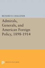 Admirals, Generals, and American Foreign Policy, 1898-1914 af Richard D. Challener