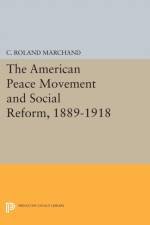 The American Peace Movement and Social Reform, 1889-1918 af C. Roland Marchand