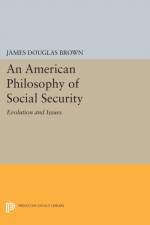 An American Philosophy of Social Security af James Douglas Brown