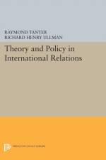 Theory and Policy in International Relations af Raymond Tanter