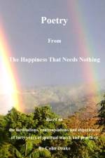 Poetry from The Happiness That Needs Nothing af Colin Drake