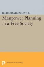 Manpower Planning in a Free Society af Richard Allen Lester
