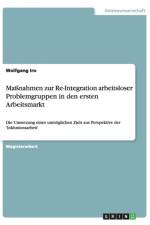 Massnahmen Zur Re-Integration Arbeitsloser Problemgruppen in Den Ersten Arbeitsmarkt af Wolfgang Iro