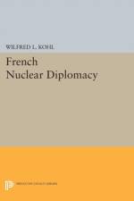 French Nuclear Diplomacy af Wilfred L. Kohl