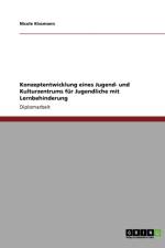 Konzeptentwicklung Eines Jugend- Und Kulturzentrums Fur Jugendliche Mit Lernbehinderung af Nicole Kissmann