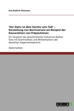 'Der Dativ Ist Dem Genitiv Sein Tod' - Darstellung Von Normvarianz Am Beispiel Der Kasusrektion Von Prapositionen af Ann-Kathrin Thoennes