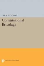 Constitutional Bricolage af Gerald Garvey