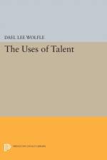 The Uses of Talent af Dael Lee Wolfle