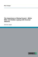 Importance of Being Present - White Mike and Holden Coping with Parental Absence af Marc Kemper