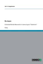 Re-Joyce. Einheitsstiftende Momente in James Joyces Dubliners af Jan H Hauptmann