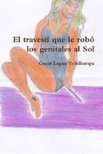 Travesti Que Le Robo Los Genitales Al Sol af Óscar Legua Ychillumpa