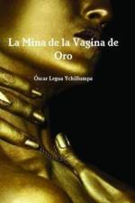 Mina De La Vagina De Oro af Óscar Legua Ychillumpa