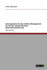 Anreizsysteme Fur Das Mittlere Management ALS Teil Der Wertorientierten Unternehmensfuhrung af Florian Ogrzewalla