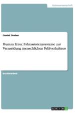 Human Error. Fahrassistenzsysteme Zur Vermeidung Menschlichen Fehlverhaltens af Daniel Dreher