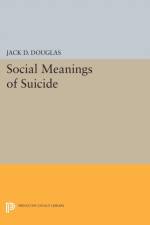 Social Meanings of Suicide af Jack D. Douglas