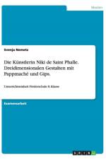 K nstlerin Niki de Saint Phalle. Dreidimensionalen Gestalten Mit Pappmach Und Gips. af Svenja Nemetz