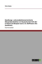Handlungs- Und Produktionsorientierte H rspielproduktion Im Deutschunterricht Der 9. Klasse Am Beispiel Von E.T.A. Hoffmann af Thilo Patzke