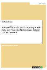 Vor- Und Nachteile Von Franchising Aus Der Sicht Des Franchise-Nehmers Am Beispiel Von McDonald's af Stefanie Friese