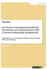 Der Einsatz Kommunikationspolitischer Instrumente Zur Verbesserung Des Crm (Customer Relationship Managements) af Katja Micke