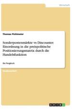 Sonderpostenmarkte Vs Discounter. Einordnung in Die Preispolitische Positionierungsmatrix Durch Die Handelsfunktion af Thomas Pichlmeier