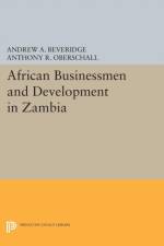 African Businessmen and Development in Zambia af Andrew A. Beveridge