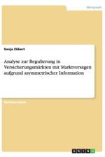 Analyse Zur Regulierung in Versicherungsmarkten Mit Marktversagen Aufgrund Asymmetrischer Information af Sonja Zubert