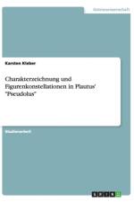 Charakterzeichnung Und Figurenkonstellationen in Plautus' 